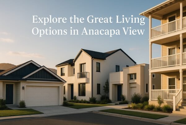 explore the great living options in anacapa view ventura county featured